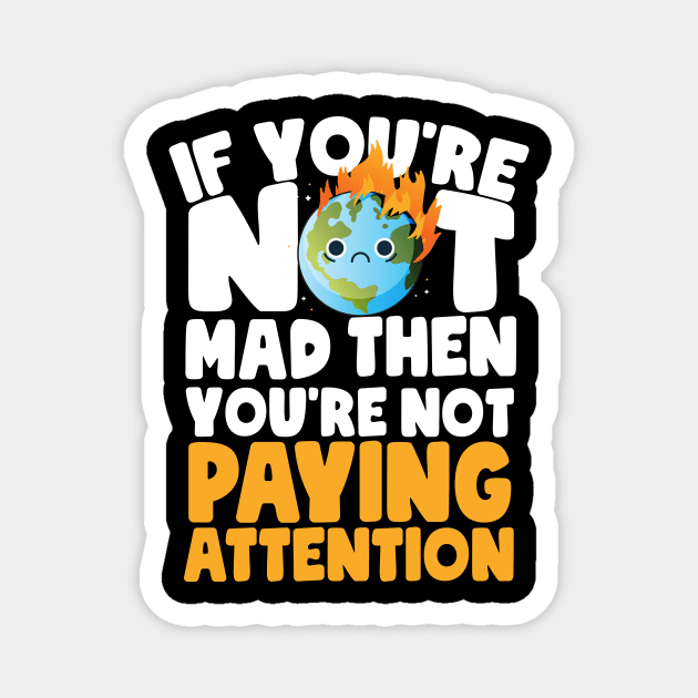 You're Not Paying Attention Earth Day Magnet by thingsandthings