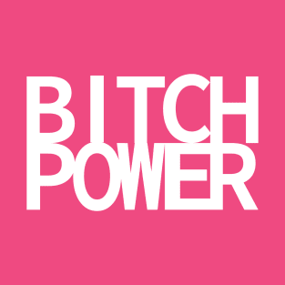 BITCH POWER T-Shirt