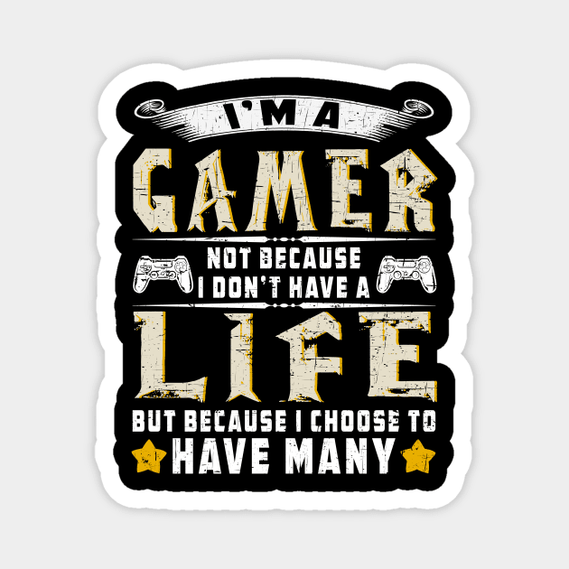 I'm A Gamer Because I Choose To Have Many Lives Shirt - Video Game Lovers Gifts For Men Women Magnet by paynegabriel