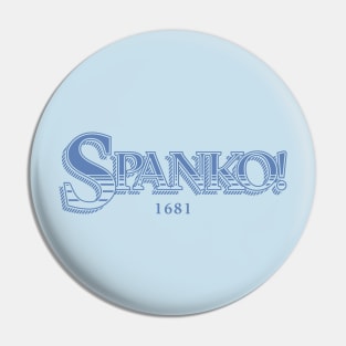 Spanko! (Glaucous Edition) Pin