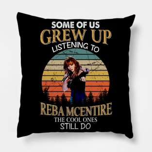 Some Of Us Grew Up Listening To Reba Mcentire The Cool Ones Still Do Vintage Pillow