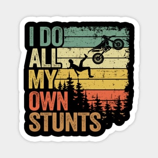 I Do All My Own Stunts Funny Motocross Magnet