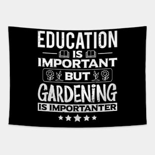 Education Is Important But Gardening is Importanter Funny Gardener Garden Tapestry