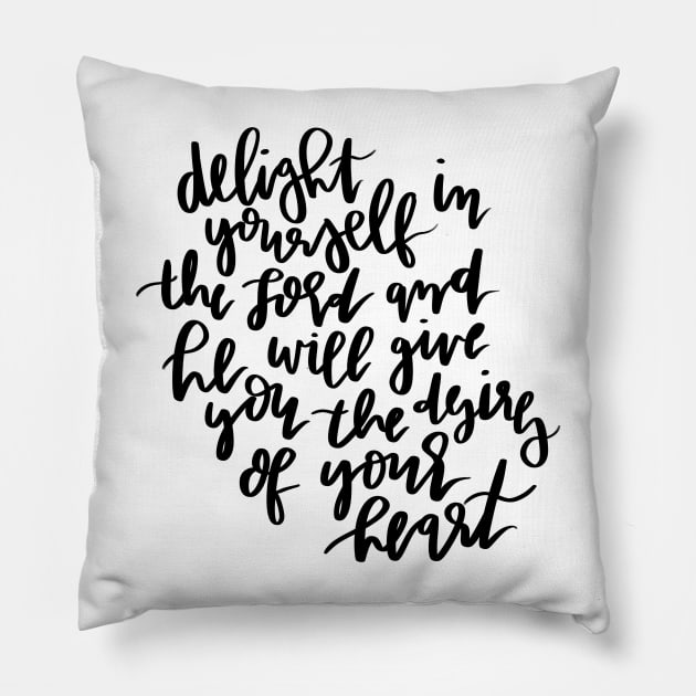 delight yourself in the lord and he will give you the desires of your heart Pillow by andienoelm