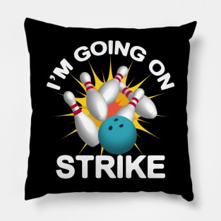 I'M Going On Strike - Bowling Pillow