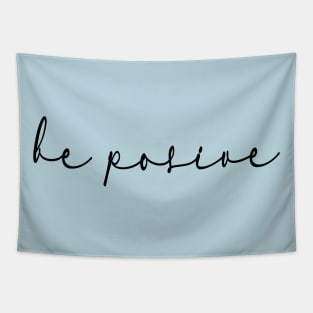 be positive script Tapestry