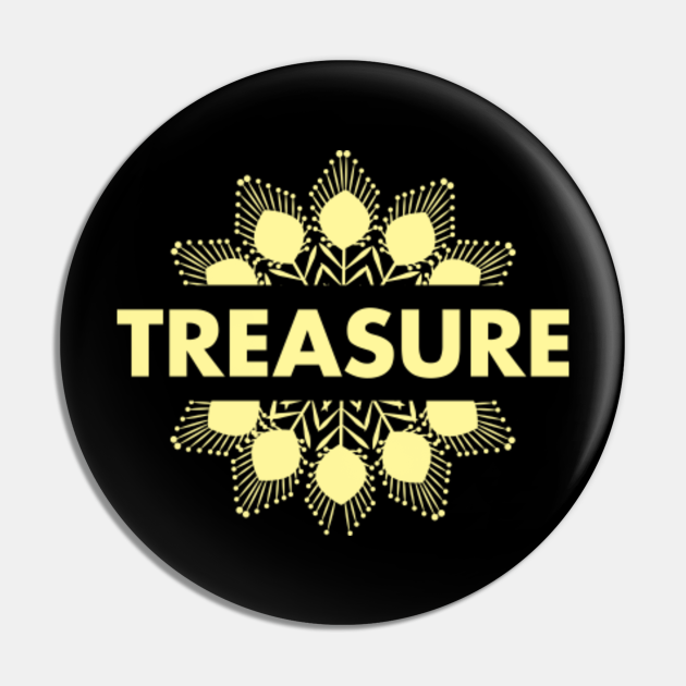 Treasure Treasure Pin Teepublic Uk