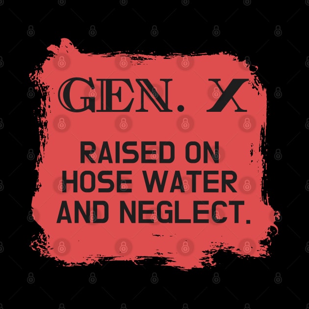 GEN X raised on hose water and neglect by Aldrvnd