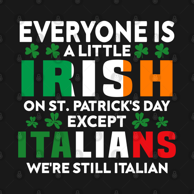 Everyone Is A Little Irish On St Patrick Day Except Italians by Crayoon