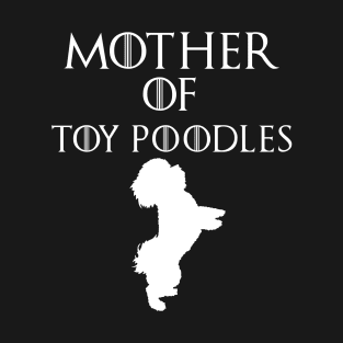 Mother Of  Toy poodles - mother day gift T-Shirt