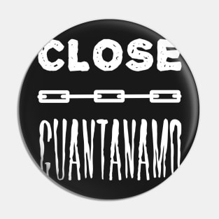 Close Guantanamo (White) Pin