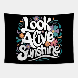 Look alive sunshine Tapestry