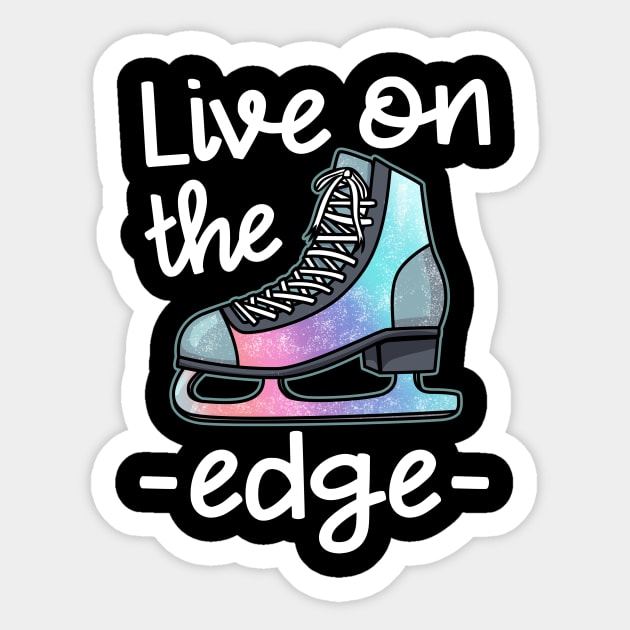 Live On The Edge - Figure Skating T-Shirt - Ice Skating - Sticker