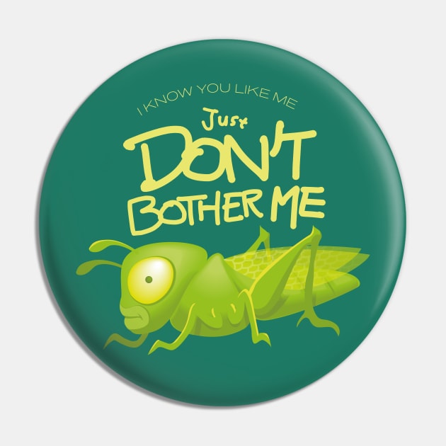 don't bother me Pin by justduick