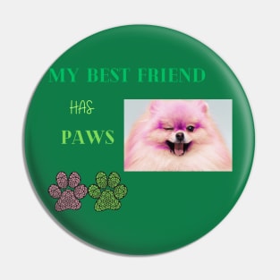 my best friend has paws t shirt Pin