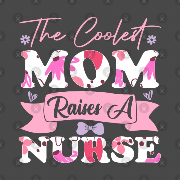 the coolest mom raises a nurse women college mother favorite student wife family best by greatnessprint