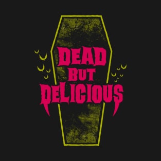 Dead but Delicious - Vampire Quote T-Shirt