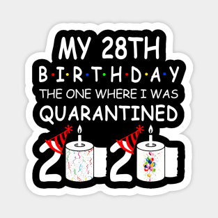 My 28th Birthday The One Where I Was Quarantined 2020 Magnet