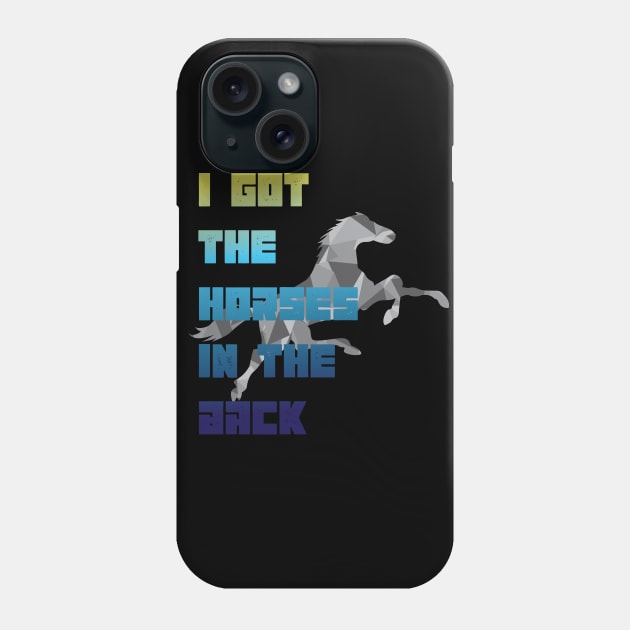 I Got The Horses In The Back Old Town Road Funny Gift - country music tee- Horse lover shirt Phone Case by MaryMary