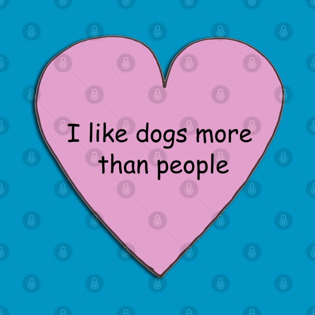 I like dogs more than people 2 by doodlesbydani