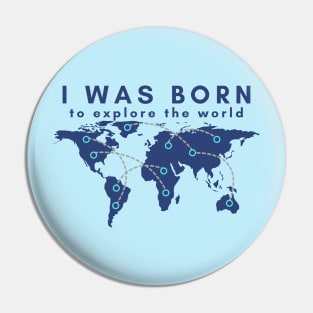 I was born to explore the world Pin