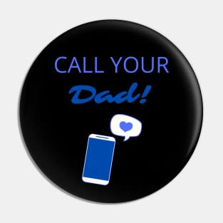 Call Your Dad! Pin