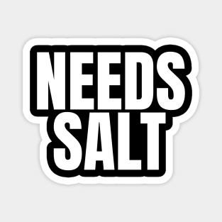 Needs Salt - Funny Chef Magnet