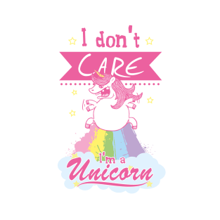 I don't care, I'm a Unicorn T-Shirt