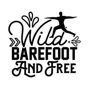 Wild barefoot and free T-Shirt