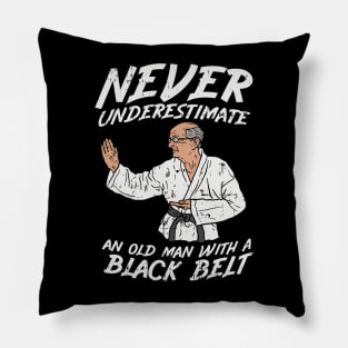 Never underestimate an old Man with a Black Belt Pillow