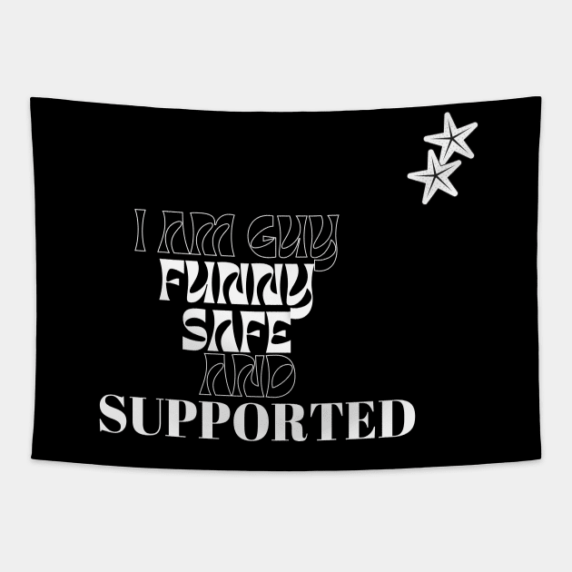 i am safe funny supported guy t shirt Tapestry by gorgeous wall art