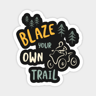 ATV Blaze your own Trail Magnet