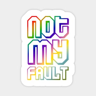 not my fault quotes themed graphic design by ironpalette Magnet