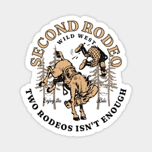 Funny Saying Second Rodeo Two Rodeos Is Not Enough Cowboy Magnet