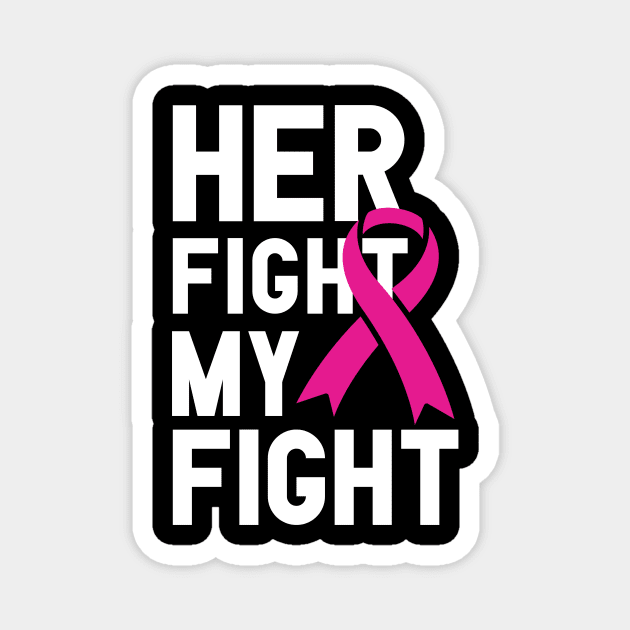 Her fight My fight, Breast Cancer Awareness Magnet by AYOUGO.ZONDA™