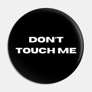 Don't touch me Pin