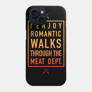 Romantic Walks Through The Meat Dept. - Humorous Phone Case