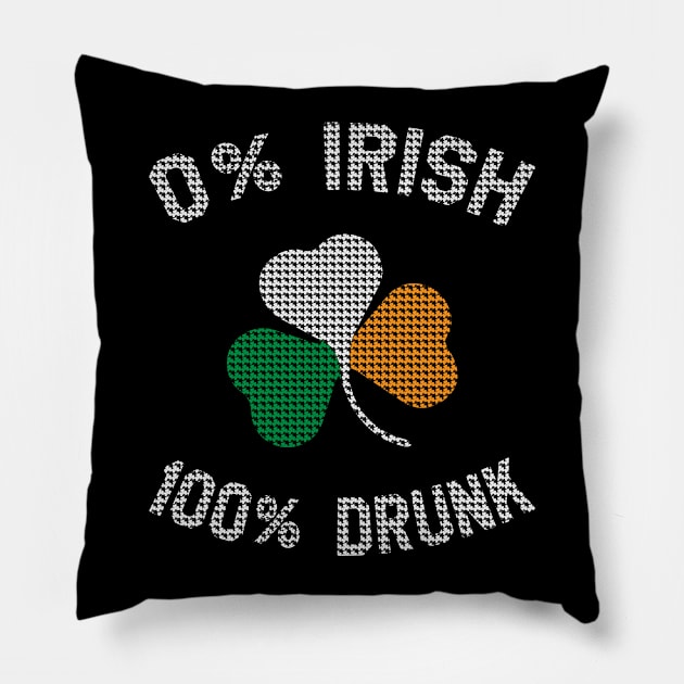 St Patrick's Day - 0% Irish 100% Drunk Irish Pride St Paddy's Day Pillow by ahmed4411