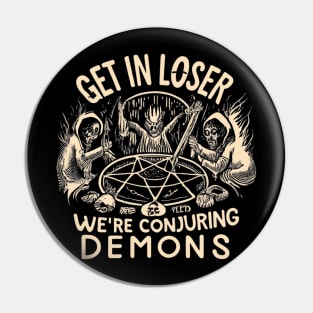 Get in Loser Halloween Seance Circle Pin