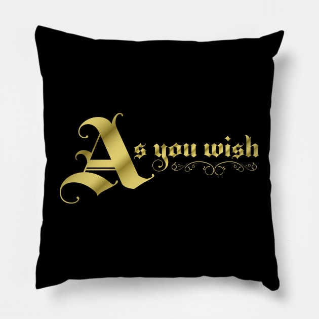 As You Wish Pillow by CuriousCurios