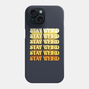 Stay Weird Phone Case