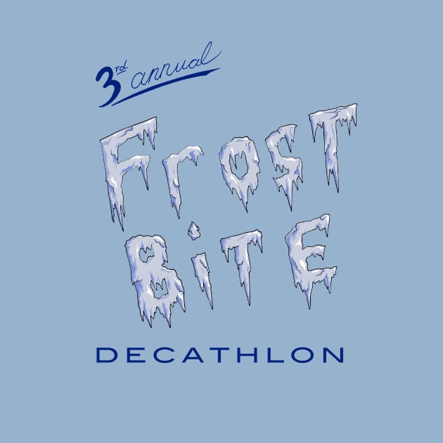 Frostbite Decathlon by Fortified_Amazement