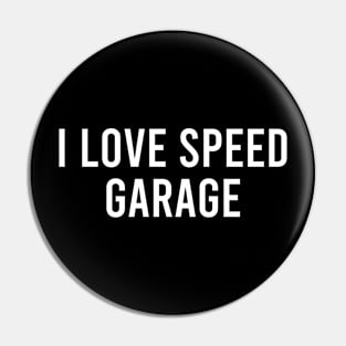 I LOVE SPEED GARAGE Pin