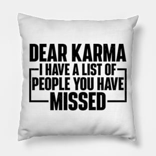 Dear Karma I have a list of people you missed Pillow