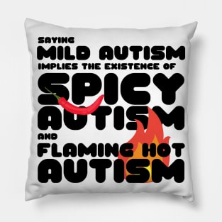 Autism Memes Saying Mild Autism Implies the Existence of Spicy Autism and Flaming Hot Autism Autistic Pride Autistic and Proud I'm Different I Am Autistic Funny Gift for People With Autism Funny Autistic Gift Pillow