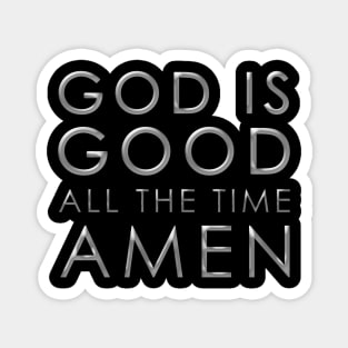 God is Good All the Time Amen Christian Magnet