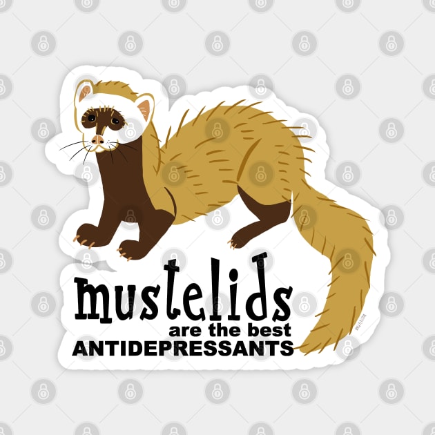 Mustelids are the best antidepressants #7 Magnet by belettelepink