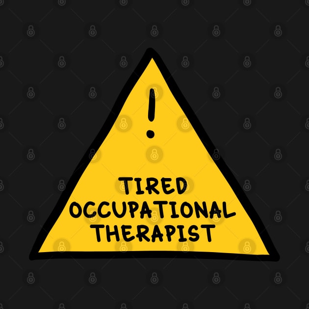 ⚠️ Tired Occupational Therapist ⚠️ by orlumbustheseller