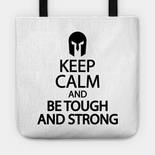 Keep calm and be tough and strong Tote