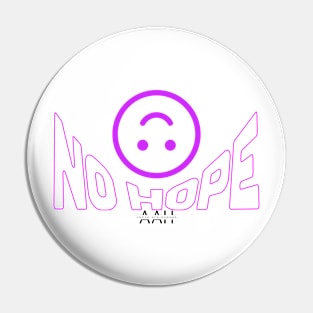 No Hope Pin